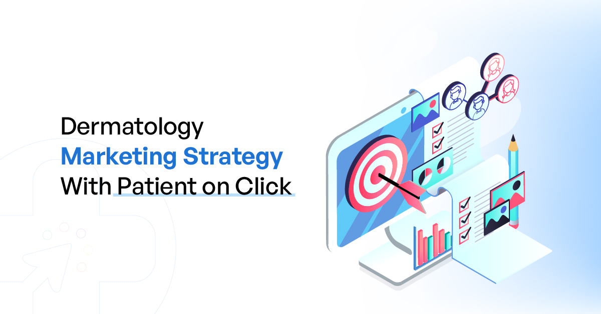 Dermatology Marketing Strategy With Patient on Click